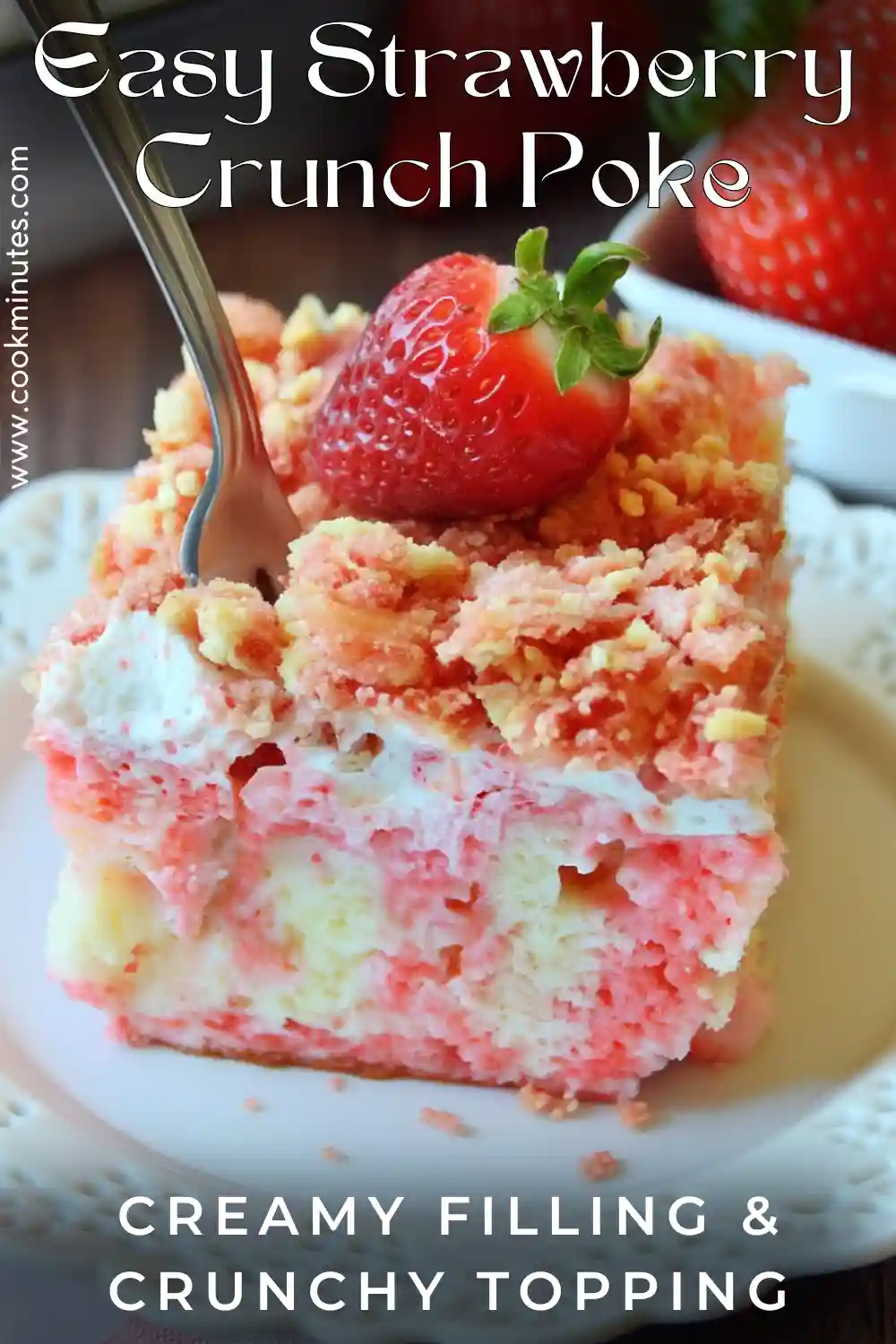 Strawberry Crunch Poke : Cake moist, creamy & crunchy Slice of Strawberry Crunch Poke Cake on a plate with fresh strawberries and crumble topping