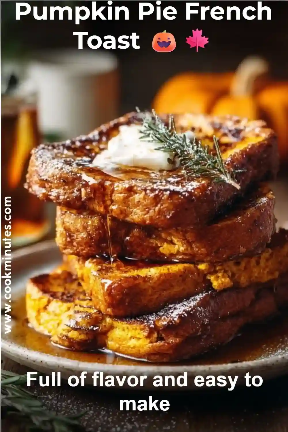 Pumpkin Pie French Toast stacked high with syrup and butter, perfect for cozy fall mornings.