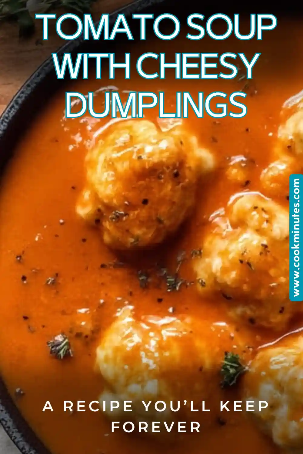 Tomato Soup with Cheese Dumplings is a warm, inviting bowl of comfort food that will please everyone.